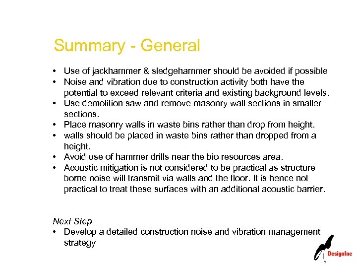 Summary - General • Use of jackhammer & sledgehammer should be avoided if possible