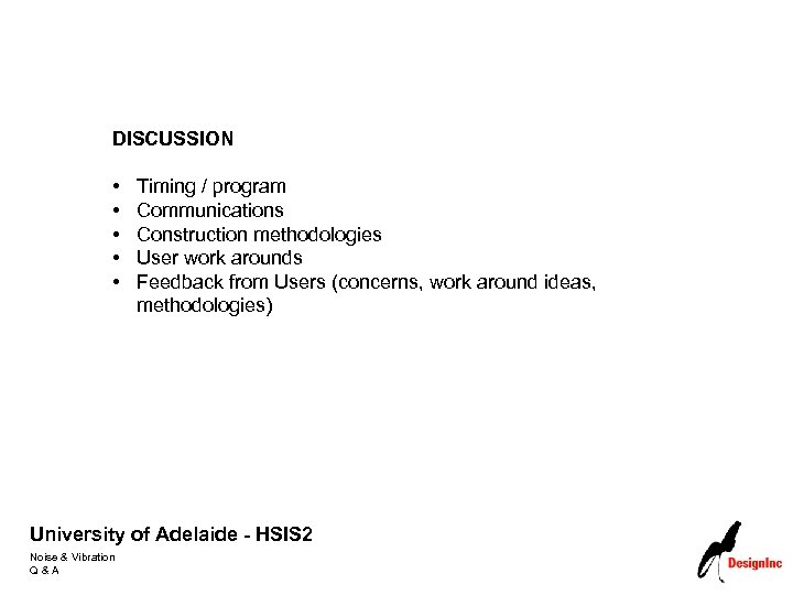 DISCUSSION • • • Timing / program Communications Construction methodologies User work arounds Feedback