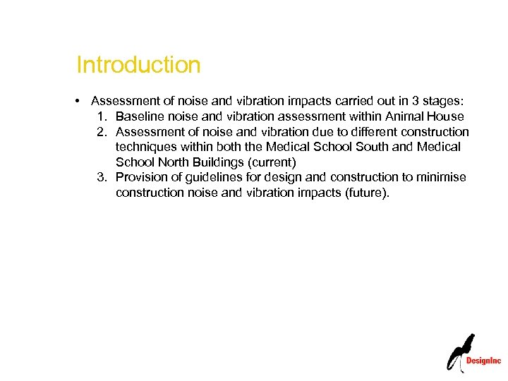 Introduction • Assessment of noise and vibration impacts carried out in 3 stages: 1.