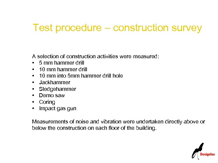 Test procedure – construction survey A selection of construction activities were measured: • 5