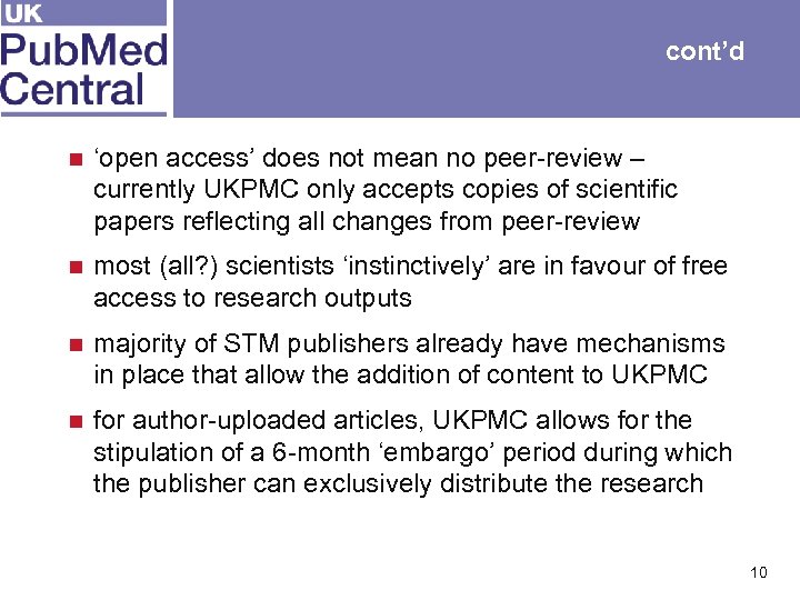 cont’d n ‘open access’ does not mean no peer-review – currently UKPMC only accepts