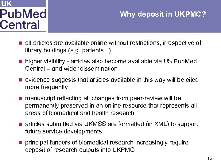 Why deposit in UKPMC? n all articles are available online without restrictions, irrespective of