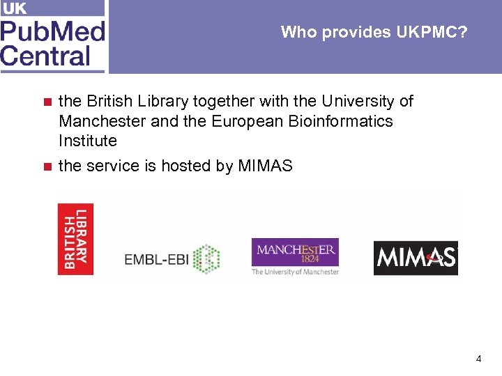 Who provides UKPMC? the British Library together with the University of Manchester and the