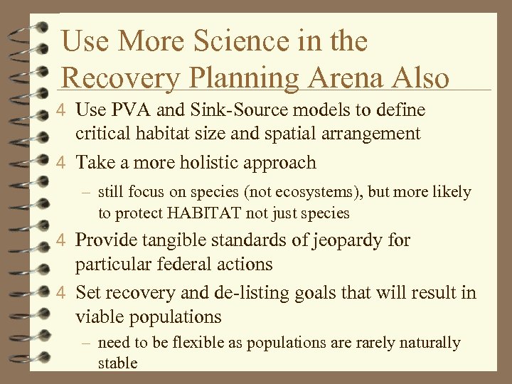 Use More Science in the Recovery Planning Arena Also 4 Use PVA and Sink-Source