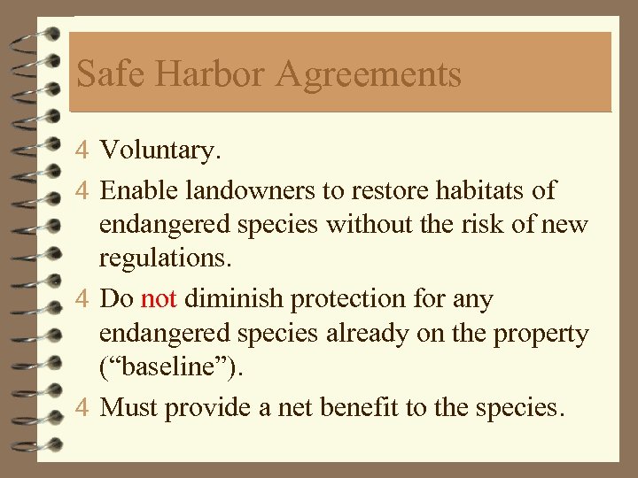 Safe Harbor Agreements 4 Voluntary. 4 Enable landowners to restore habitats of endangered species