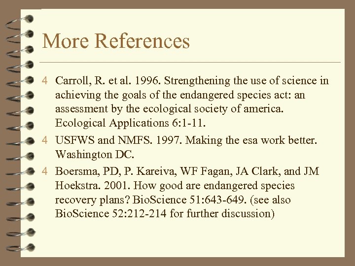 More References 4 Carroll, R. et al. 1996. Strengthening the use of science in