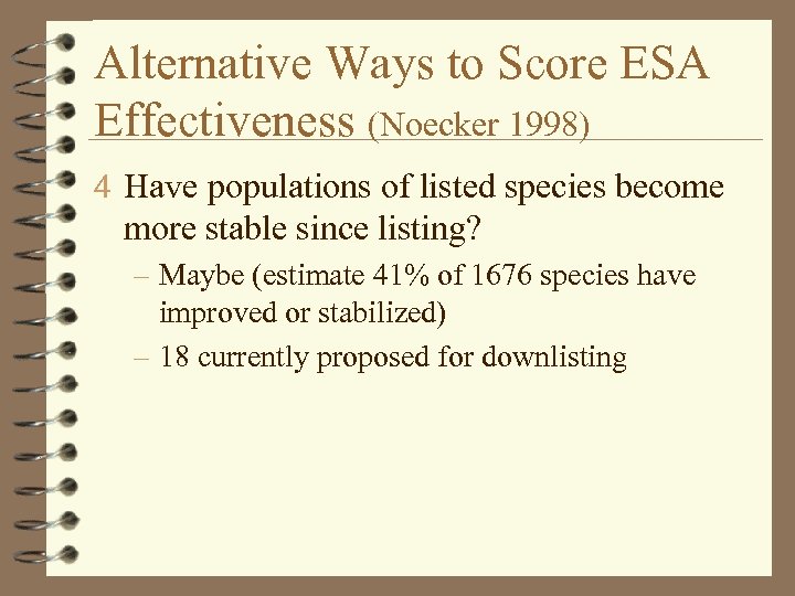 Alternative Ways to Score ESA Effectiveness (Noecker 1998) 4 Have populations of listed species