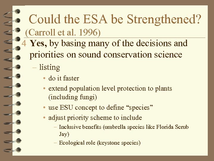 Could the ESA be Strengthened? (Carroll et al. 1996) 4 Yes, by basing many