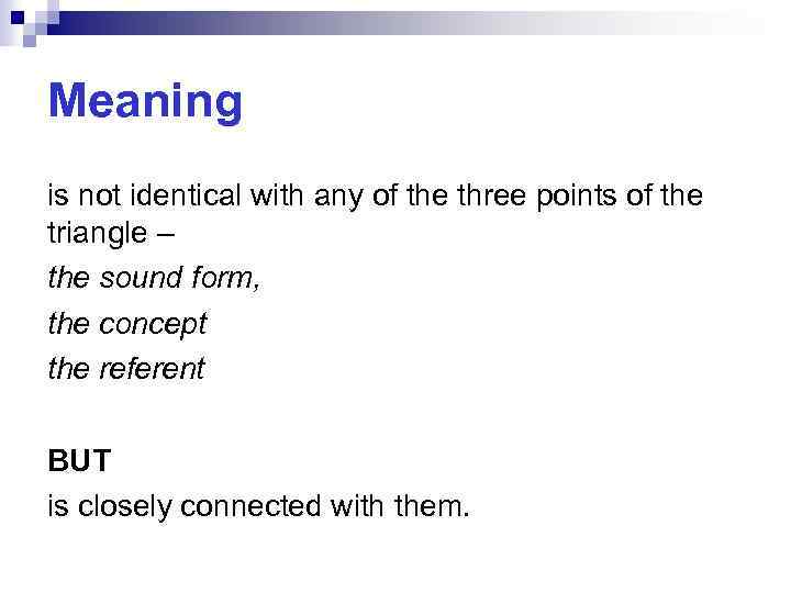 Meaning is not identical with any of the three points of the triangle –