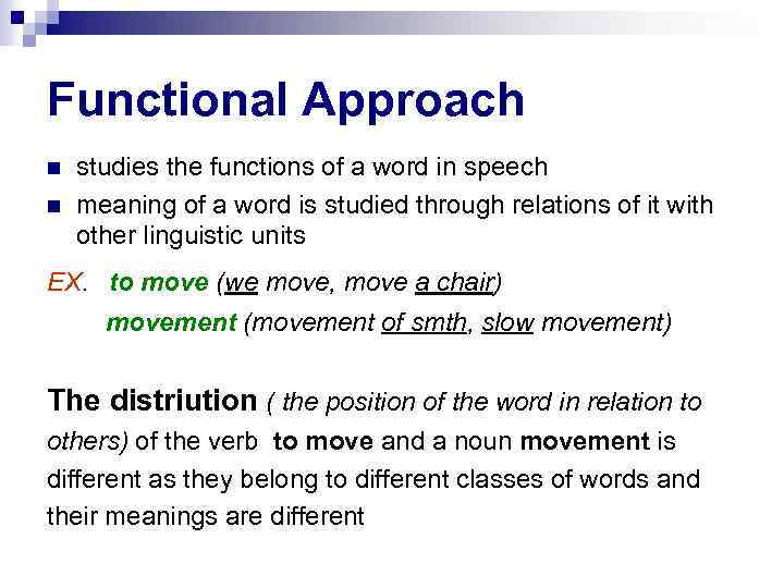 Functional Approach studies the functions of a word in speech meaning of a word