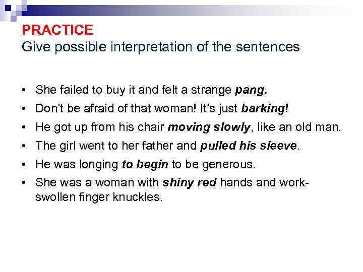 PRACTICE Give possible interpretation of the sentences • She failed to buy it and