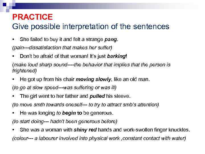 PRACTICE Give possible interpretation of the sentences • She failed to buy it and