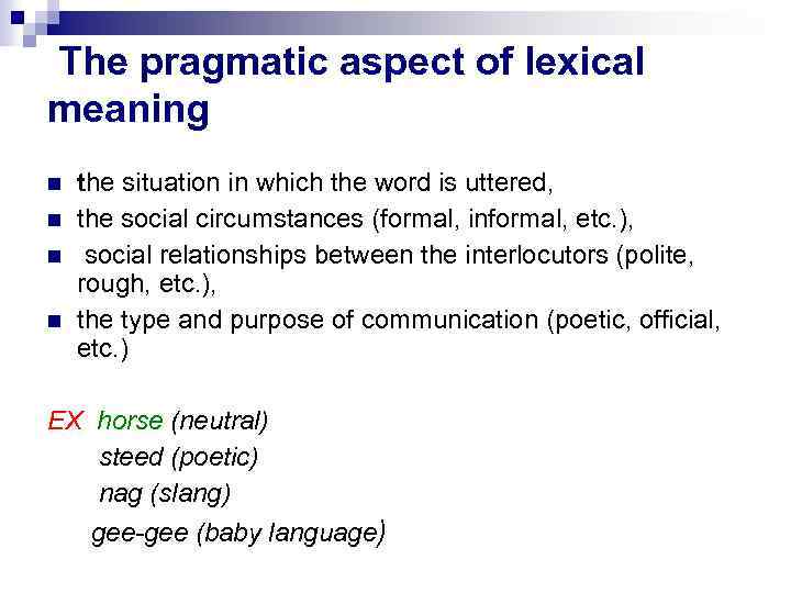 The pragmatic aspect of lexical meaning the situation in which the word is uttered,