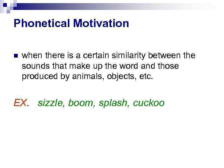 Phonetical Motivation when there is a certain similarity between the sounds that make up