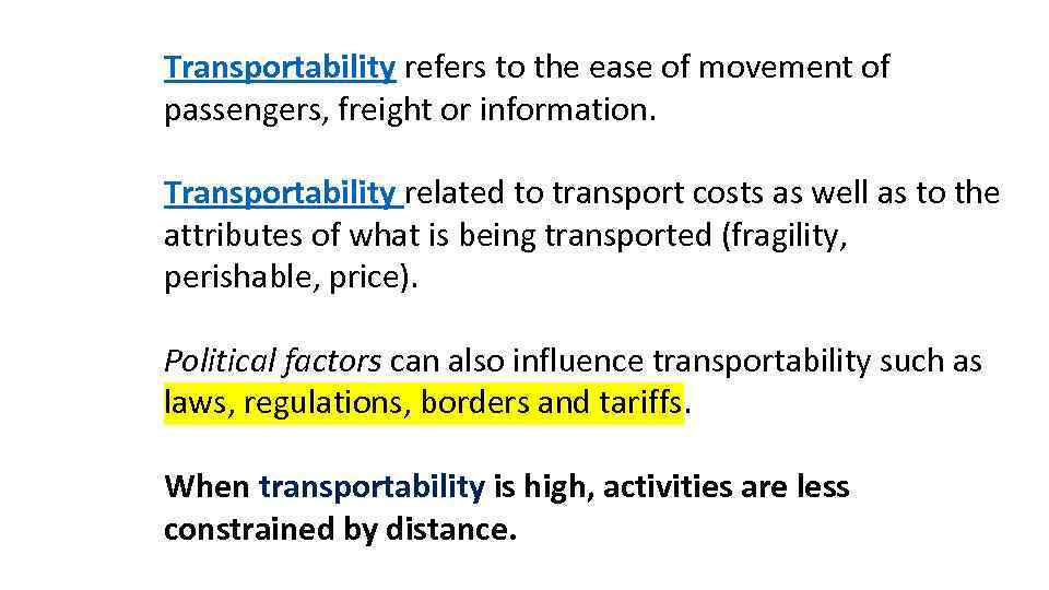 Transportability refers to the ease of movement of passengers, freight or information. Transportability related