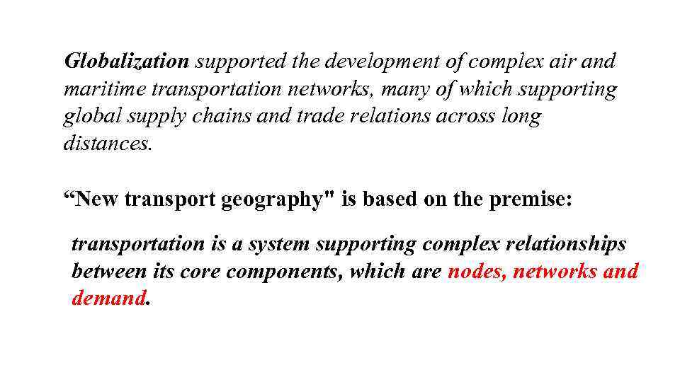 Globalization supported the development of complex air and maritime transportation networks, many of which
