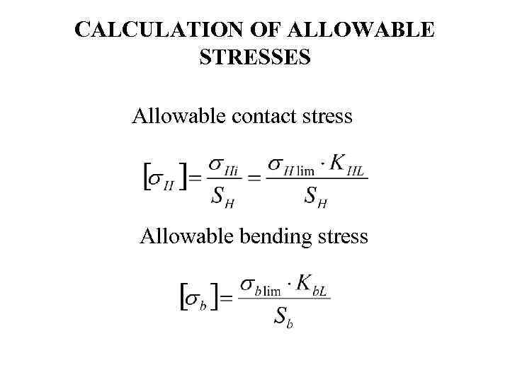 CALCULATION OF ALLOWABLE STRESSES Allowable contact stress Allowable bending stress 