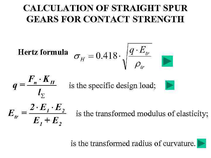 CALCULATION OF STRAIGHT SPUR GEARS FOR CONTACT STRENGTH Hertz formula is the specific design