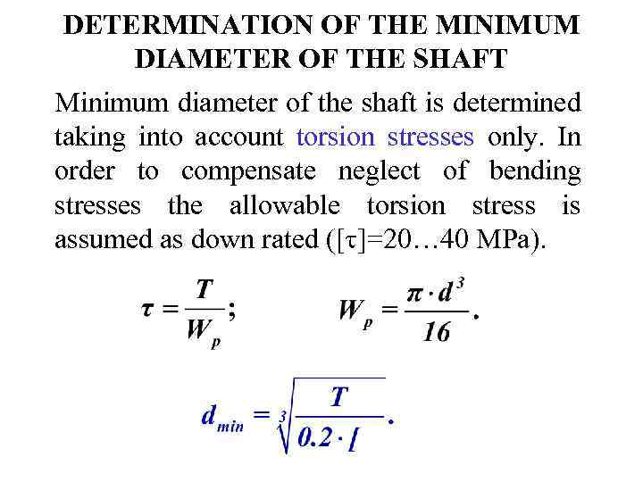 DETERMINATION OF THE MINIMUM DIAMETER OF THE SHAFT Minimum diameter of the shaft is