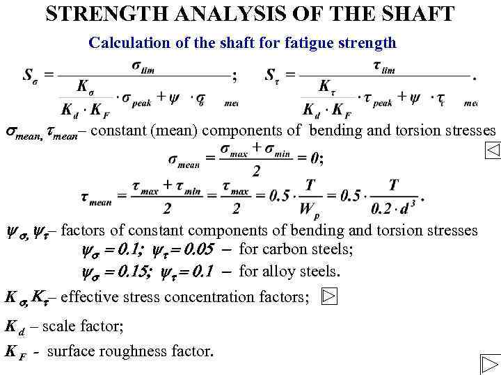 STRENGTH ANALYSIS OF THE SHAFT Calculation of the shaft for fatigue strength smean, tmean–