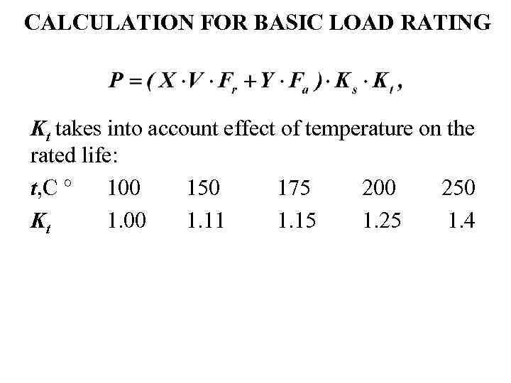 CALCULATION FOR BASIC LOAD RATING Kt takes into account effect of temperature on the