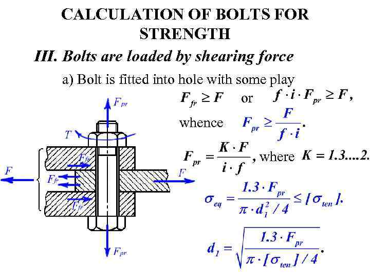 CALCULATION OF BOLTS FOR STRENGTH III. Bolts are loaded by shearing force a) Bolt