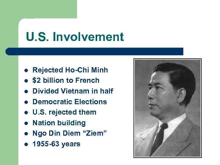 U. S. Involvement l l l l Rejected Ho-Chi Minh $2 billion to French