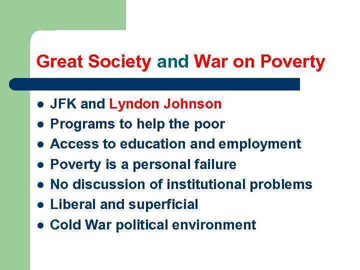Great Society and War on Poverty l l l l JFK and Lyndon Johnson