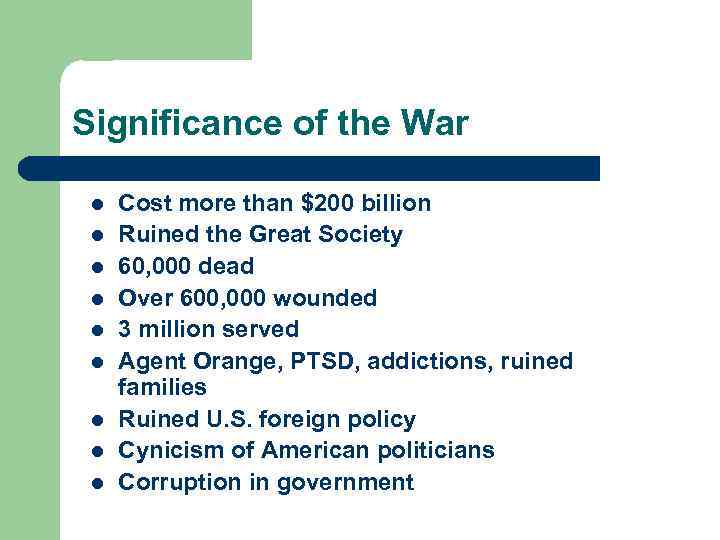 Significance of the War l l l l l Cost more than $200 billion