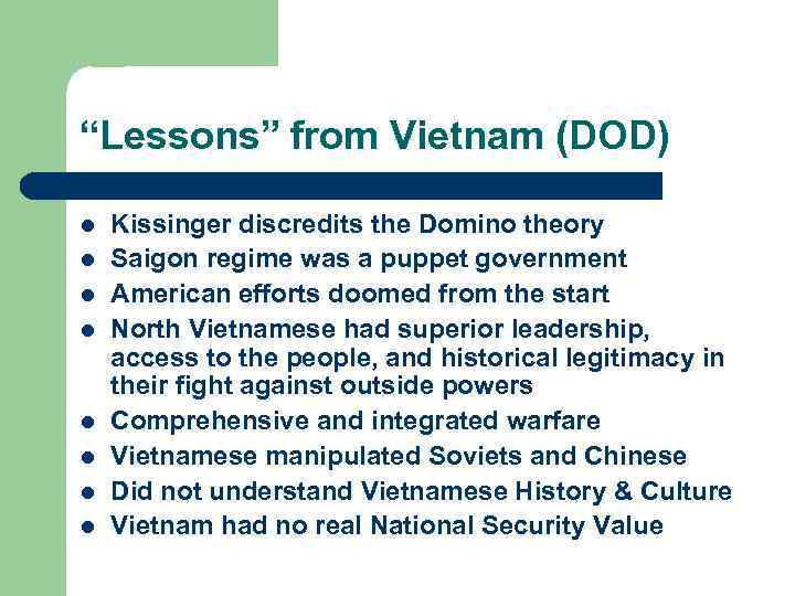 “Lessons” from Vietnam (DOD) l l l l Kissinger discredits the Domino theory Saigon