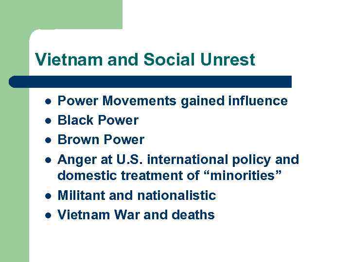 Vietnam and Social Unrest l l l Power Movements gained influence Black Power Brown