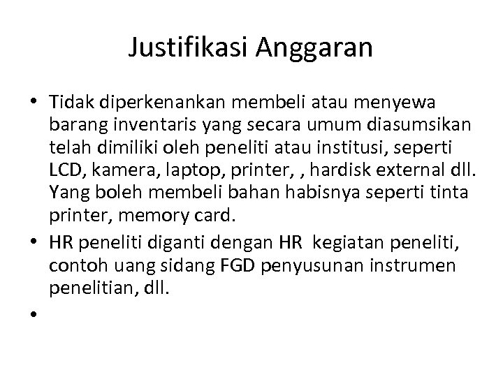 Justifikasi Anggaran • Tidak diperkenankan membeli atau menyewa barang inventaris yang secara umum diasumsikan