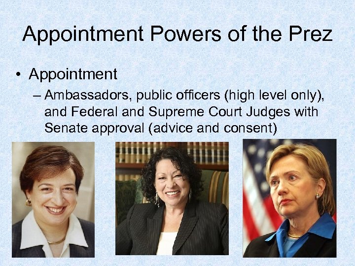 Appointment Powers of the Prez • Appointment – Ambassadors, public officers (high level only),