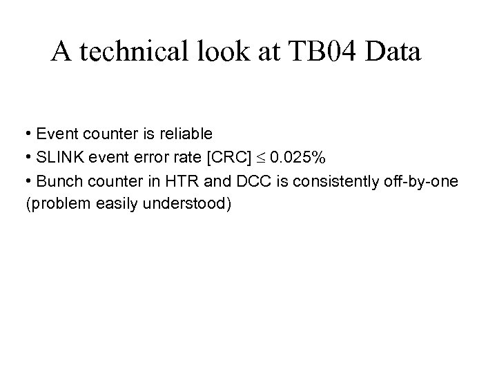 A technical look at TB 04 Data • Event counter is reliable • SLINK