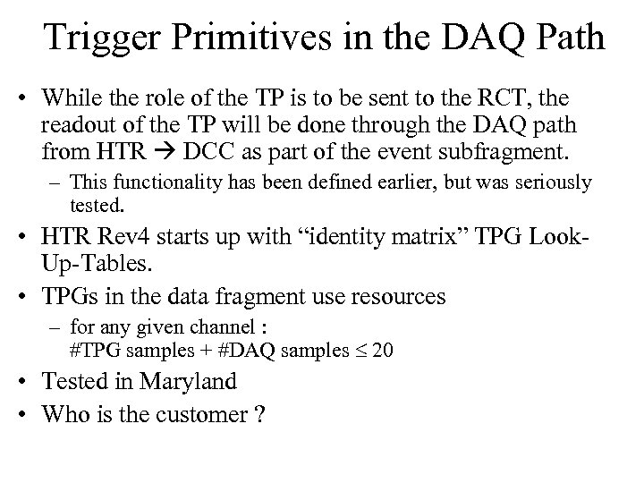 Trigger Primitives in the DAQ Path • While the role of the TP is