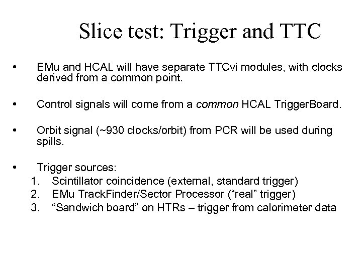 Slice test: Trigger and TTC • EMu and HCAL will have separate TTCvi modules,