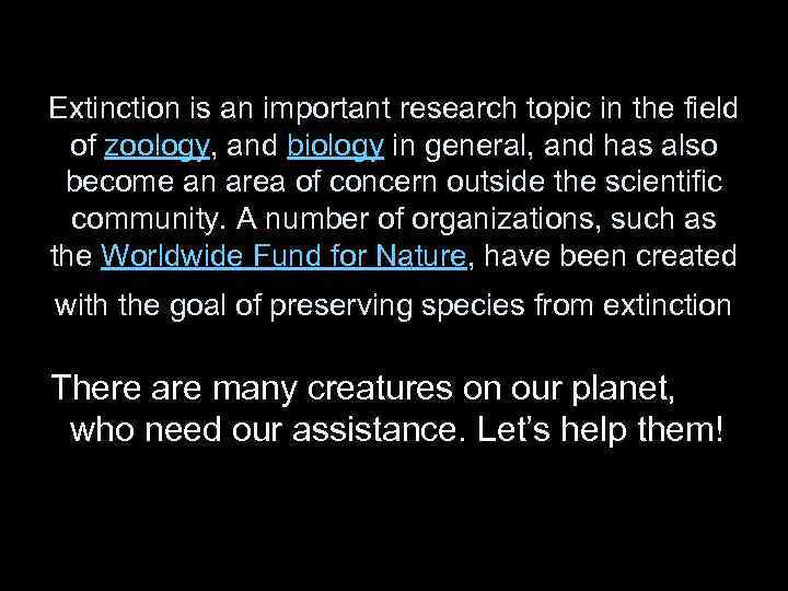 Extinction is an important research topic in the field of zoology, and biology in