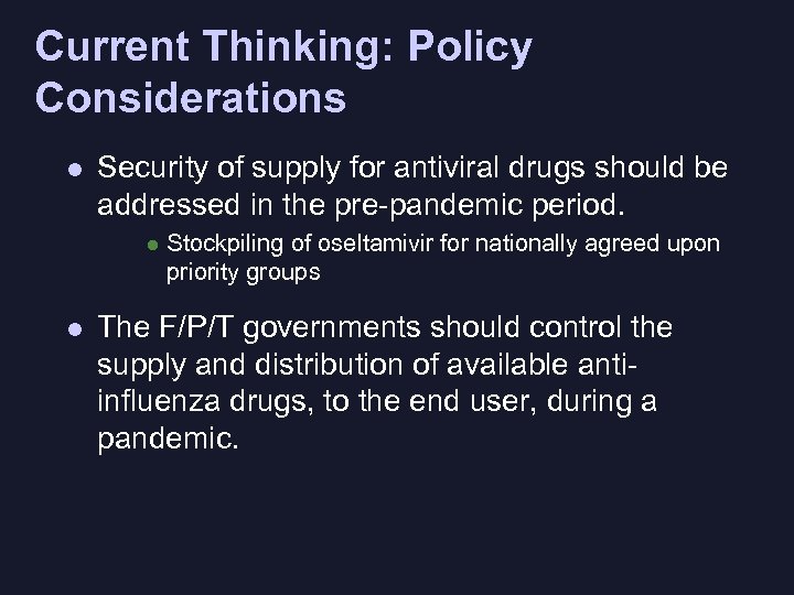 Current Thinking: Policy Considerations l Security of supply for antiviral drugs should be addressed