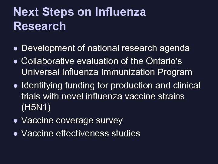 Next Steps on Influenza Research l l l Development of national research agenda Collaborative
