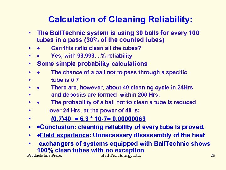 Calculation of Cleaning Reliability: • The Ball. Technic system is using 30 balls for