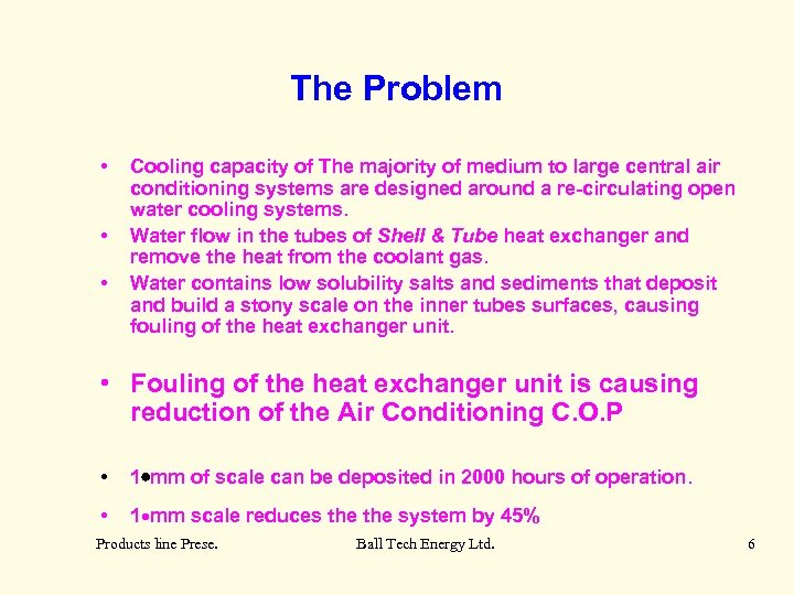 The Problem • • • Cooling capacity of The majority of medium to large