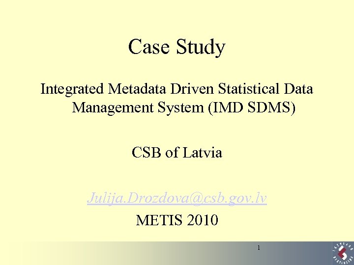 Case Study Integrated Metadata Driven Statistical Data Management System (IMD SDMS) CSB of Latvia