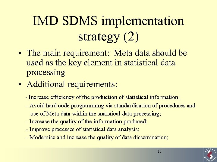 IMD SDMS implementation strategy (2) • The main requirement: Meta data should be used