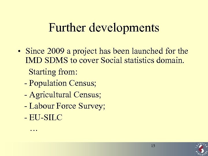 Further developments • Since 2009 a project has been launched for the IMD SDMS