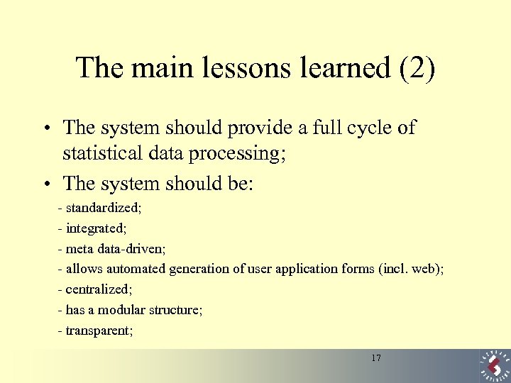 The main lessons learned (2) • The system should provide a full cycle of