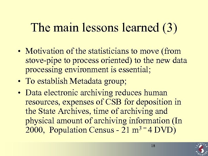 The main lessons learned (3) • Motivation of the statisticians to move (from stove-pipe