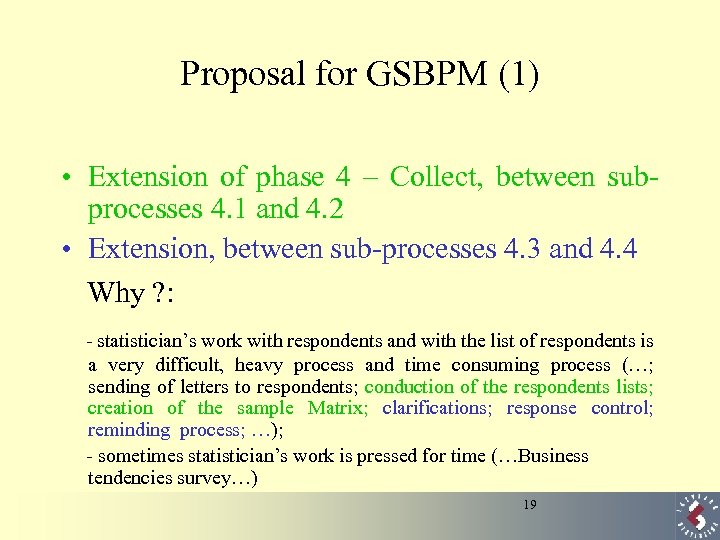 Proposal for GSBPM (1) • Extension of phase 4 – Collect, between subprocesses 4.