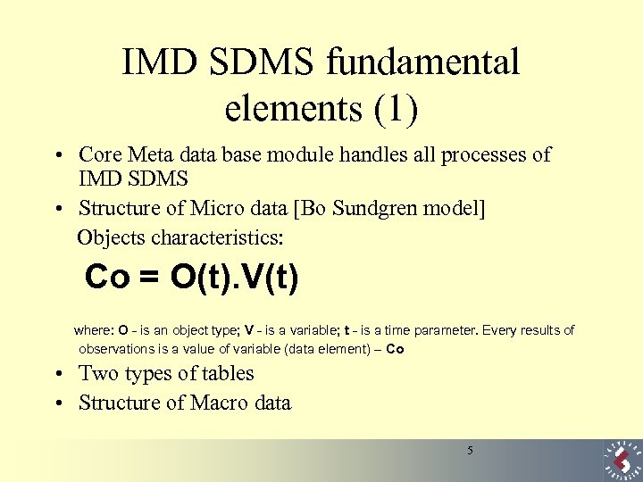 IMD SDMS fundamental elements (1) • Core Meta data base module handles all processes