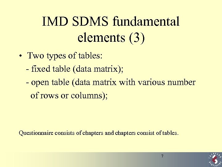 IMD SDMS fundamental elements (3) • Two types of tables: - fixed table (data