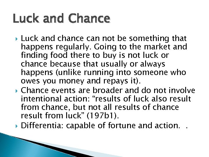 Luck and Chance Luck and chance can not be something that happens regularly. Going